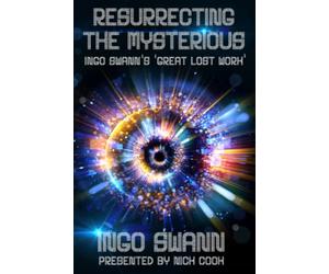 Resurrecting the Mysterious: Ingo Swann's 'Great Lost Work'
