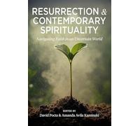 Resurrection and Contemporary Spirituality: Navigating Faith in an Uncertain World