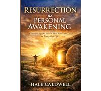Resurrection as Personal Awakening: Experiencing the Power That Raises the Dead in Everyday Life