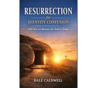 Resurrection for Identity Confusion: Who You Are Because the Tomb Is Empty
