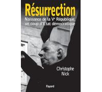 Résurrection: Naissance de la Ve République, un coup d'Etat démocratique