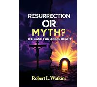 Resurrection or Myth?: The Case for Jesus' Death