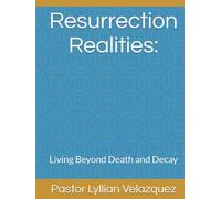 Resurrection Realities:: Living Beyond Death and Decay