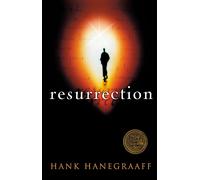 Resurrection: The Capstone in the Arch of Christianity - Hanegraaff Hank