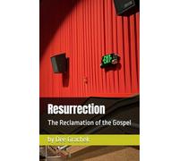 Resurrection: The Reclamation of the Gospel