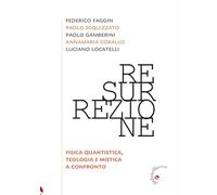 Resurrezione. Fisica quantistica, teologia e mistica a confronto - Corallo...