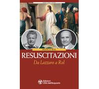 Resuscitazioni. Da Lazzaro a Rol - Rol Franco
