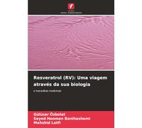 Resveratrol (RV): Uma viagem através da sua biologia: e maravilhas medicinais