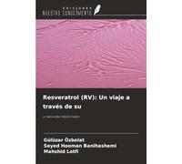 Resveratrol (RV): Un viaje a través de su: y maravillas medicinales