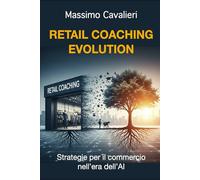 RETAIL COACHING EVOLUTION: Strategie per il commercio nell’era dell’AI