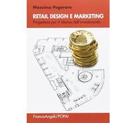 Retail design e marketing. Progettare per il ritorno dell'investimento