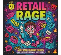 Retail Rage: Adult Rage Coloring Therapy for Customer Service Survivors