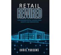 Retail Rewired: How Modern Retail Leaders Drive Growth and Reinvention