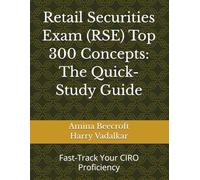 Retail Securities Exam (RSE) Top 300 Concepts: The Quick-Study Guide: Fast-Track Your CIRO Proficiency