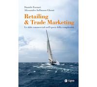 Retailing & trade marketing. Le sfide commerciali nell'epoca della complessità