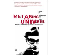 Retaking the Universe: William S. Burroughs in the Age of Globalization