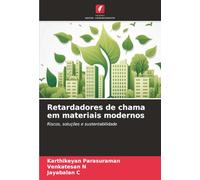 Retardadores de chama em materiais modernos: Riscos, soluções e sustentabilidade