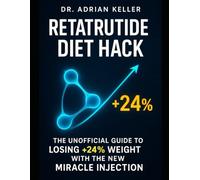 RETATRUTIDE DIET HACK: The Unofficial Guide to Losing +24% Weight with the New Miracle Injection