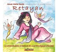 Retayan. La straordinaria avventura di una principessa orientale. Ediz. illustrata