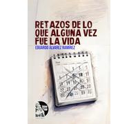 Retazos de lo que alguna vez fue la vida