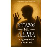 Retazos del Alma: Fragmentos de un camino