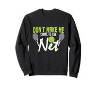 Rete da Tennis Don't Make Me Come To The Net Felpa