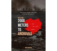 Retelling 2000 Meters to Andriivka: Inside Ukraine’s Struggle, Soldier Stories, and the Film That Captured It