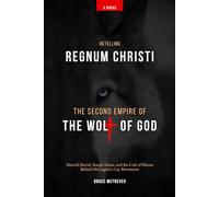 RETELLING REGNUM CHRISTI, THE SECOND EMIPRE OF THE WOLF OF GOD: Marcial Maciel, Sexual Abuse, and the Cult of Silence Behind the Legion’s Lay Movement