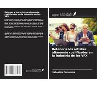 Retener a los artistas altamente cualificados en la industria de los VFX