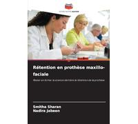 Rétention en prothèse maxillo-faciale: Rester en forme: la science derrière la rétention de la prothèse
