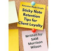 Retention Made Simple: Sticky Note Retention Tips for Client Loyalty