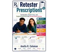 Retester Prescriptions: Turning Data, Student Voice, and Targeted Instruction into Second-Chance Success
