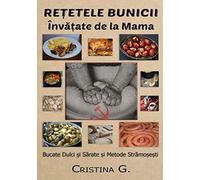 Retetele Bunicii Invatate de la Mama: Bucate Dulci si Sarate, Taie si Prepara Porcul de Ignat: Volume 4