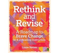Rethink and Revise: A Roadmap to Brave Change in K-2 Reading Instruction