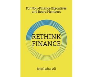 RETHINK FINANCE: For Non-Finance Executives and Board Members