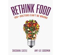 Rethink Food: 100+ Doctors Can't Be Wrong