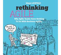 Rethinking Agile: Why Agile Teams Have Nothing To Do With Business Agility