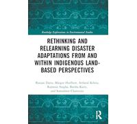 Rethinking and Relearning Disaster Adaptations from and within Indigenous Land-Based Perspectives
