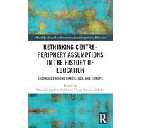 Rethinking Centre-Periphery Assumptions in the History of Education: Exchanges among Brazil, USA, and Europe