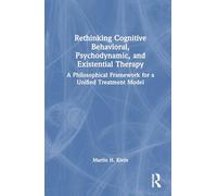 Rethinking Cognitive Behavioral, Psychodynamic, and Existential Therapy: A Philosophical Framework for a Unified Treatment Model