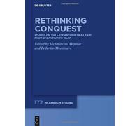 Rethinking Conquest: Studies on the Late Antique Near East from Byzantium to Islam