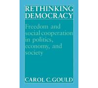 Rethinking Democracy:Freedom and Social Co-operation in Politics - Gould C...