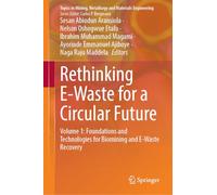 Rethinking E-Waste for a Circular Future: Volume 1: Foundations and Technologies for Biomining and E-Waste Recovery