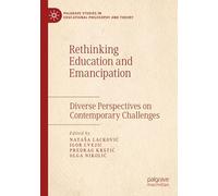 Rethinking Education and Emancipation: Diverse Perspectives on Contemporary Challenges
