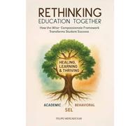 Rethinking Education Together: How the Wise-Compassionate Framework Transforms Student Success