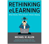 Rethinking Elearning: What Works. What Doesn't. What's Missing.