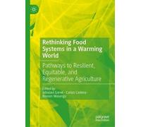 Rethinking Food Systems in a Warming World: Pathways to Resilient, Equitable, and Regenerative Agriculture