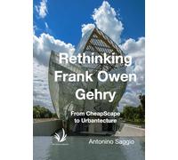 Rethinking Frank Owen Gehry: From Cheapscape to Urbantecture