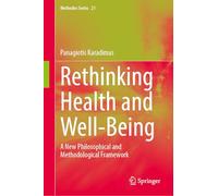 Rethinking Health and Well-Being: A New Philosophical and Methodological Framework