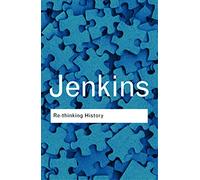 Rethinking History: With a new preface and conversation with the author by Alun Munslow